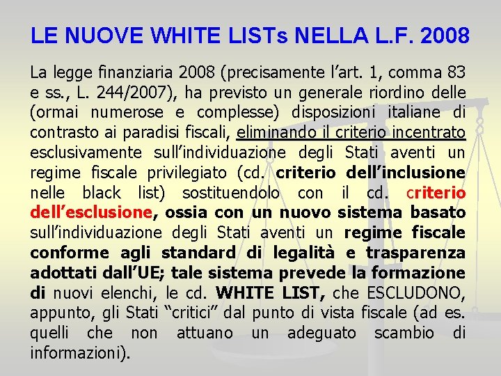 LE NUOVE WHITE LISTs NELLA L. F. 2008 La legge finanziaria 2008 (precisamente l’art.