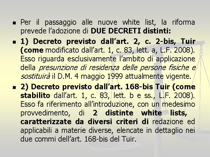 n n n Per il passaggio alle nuove white list, la riforma prevede l’adozione