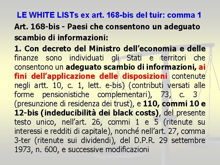 LE WHITE LISTs ex art. 168 -bis del tuir: comma 1 Art. 168 -bis