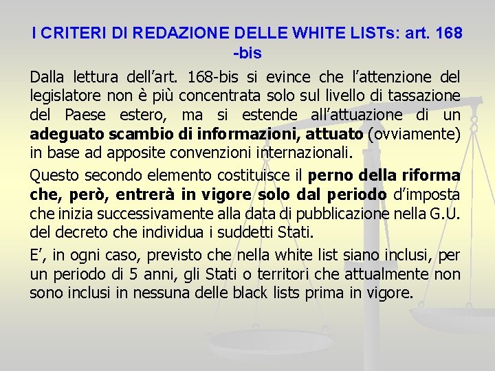 I CRITERI DI REDAZIONE DELLE WHITE LISTs: art. 168 -bis Dalla lettura dell’art. 168