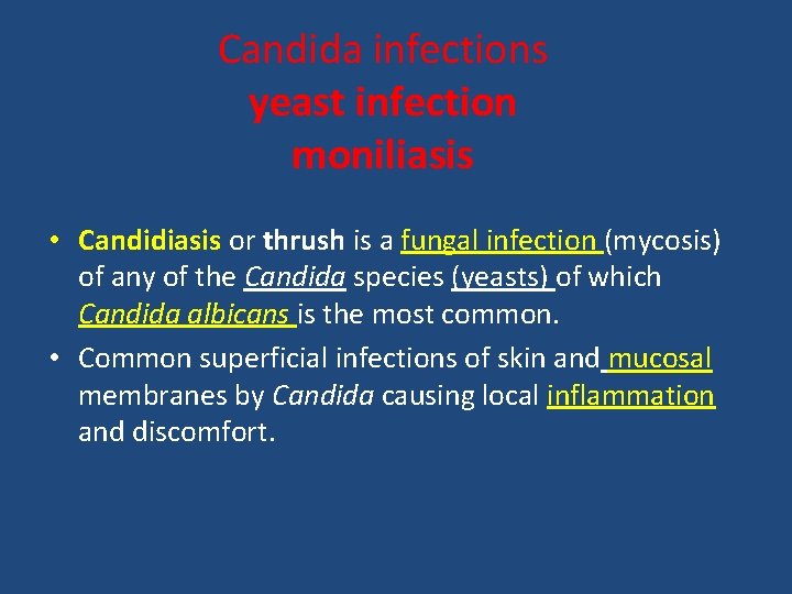 Candida infections yeast infection moniliasis • Candidiasis or thrush is a fungal infection (mycosis)