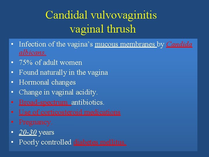 Candidal vulvovaginitis vaginal thrush • Infection of the vagina’s mucous membranes by Candida albicans.