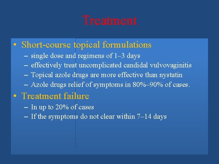 Treatment • Short-course topical formulations – – single dose and regimens of 1– 3
