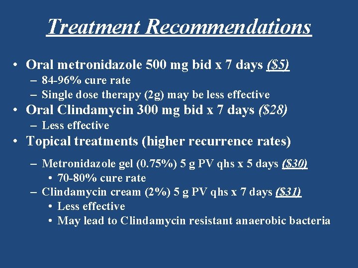 Treatment Recommendations • Oral metronidazole 500 mg bid x 7 days ($5) – 84