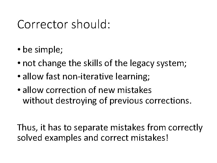 Corrector should: • be simple; • not change the skills of the legacy system;