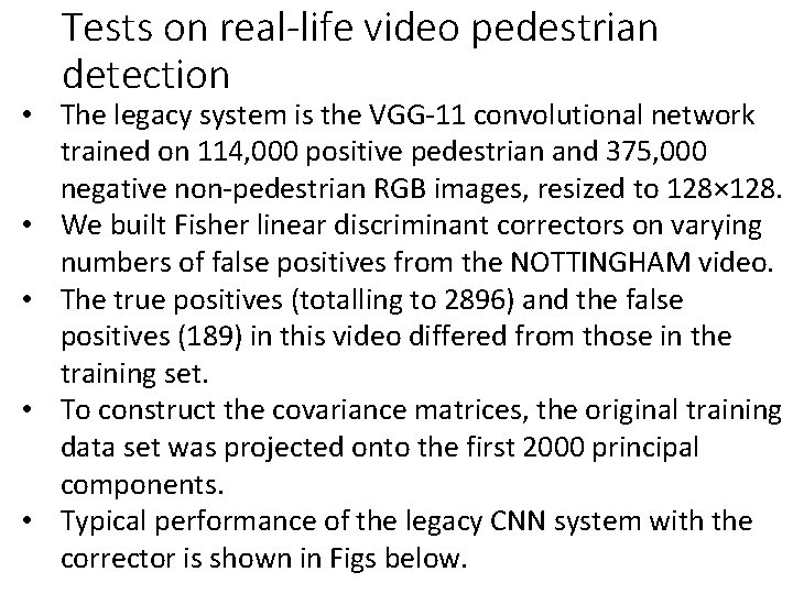 Tests on real-life video pedestrian detection • The legacy system is the VGG-11 convolutional