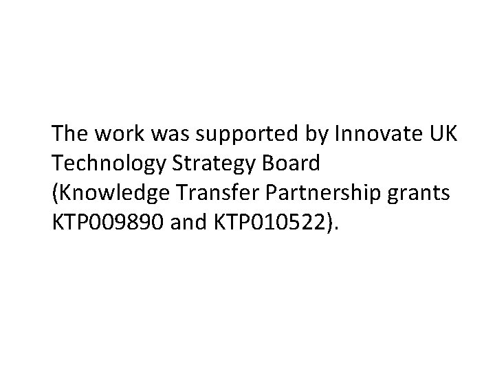The work was supported by Innovate UK Technology Strategy Board (Knowledge Transfer Partnership grants