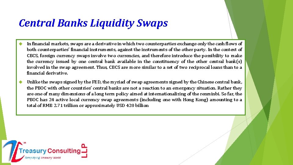 Central Banks Liquidity Swaps In financial markets, swaps are a derivative in which two