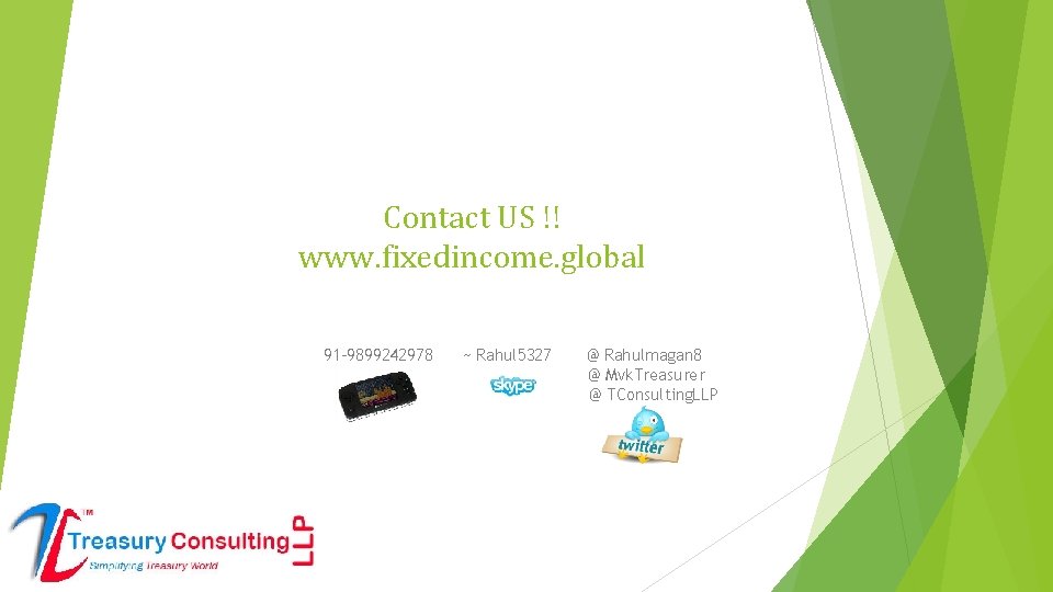 Contact US !! www. fixedincome. global 91 -9899242978 ~ Rahul 5327 @ Rahulmagan 8