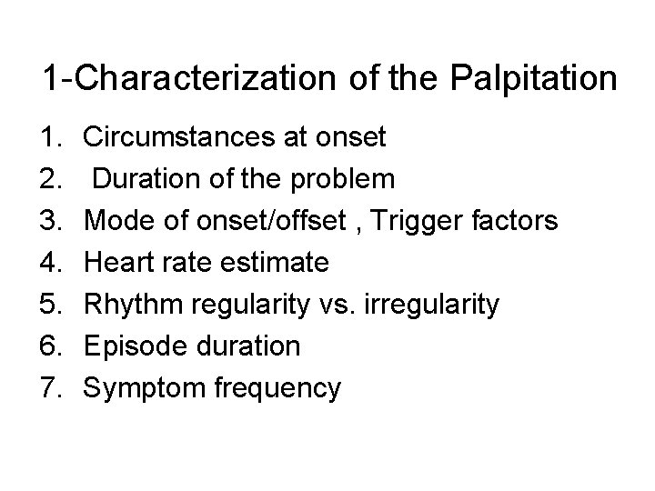 1 -Characterization of the Palpitation 1. 2. 3. 4. 5. 6. 7. Circumstances at