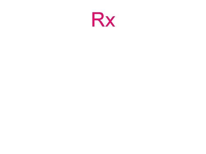 Rx 