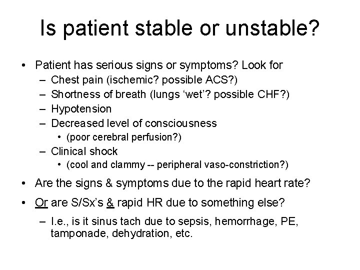 Is patient stable or unstable? • Patient has serious signs or symptoms? Look for