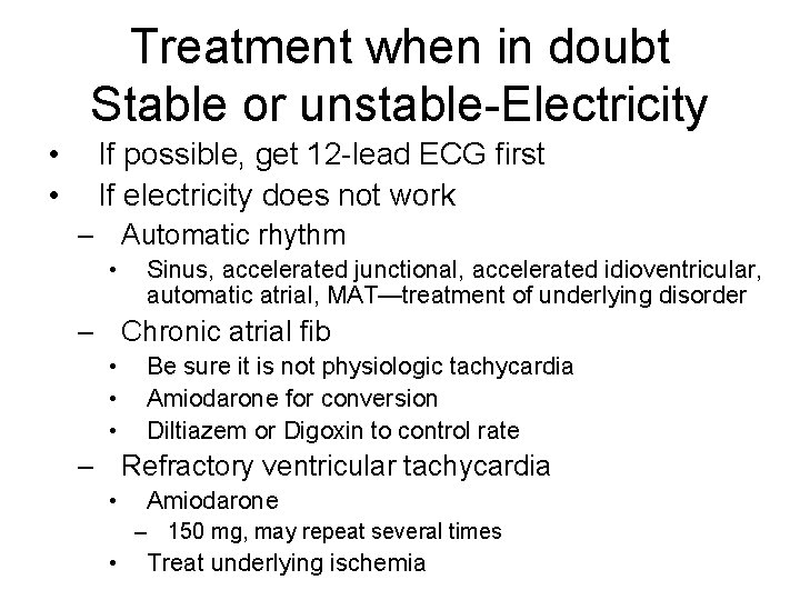 Treatment when in doubt Stable or unstable-Electricity • • If possible, get 12 -lead