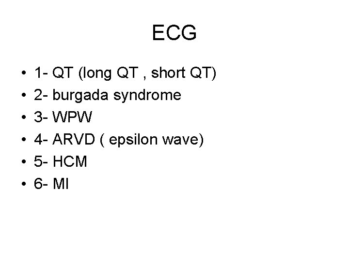 ECG • • • 1 - QT (long QT , short QT) 2 -