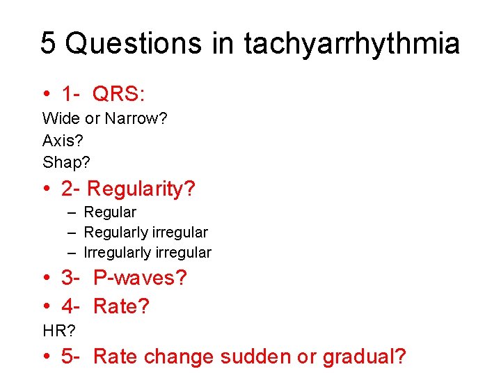 5 Questions in tachyarrhythmia • 1 - QRS: Wide or Narrow? Axis? Shap? •