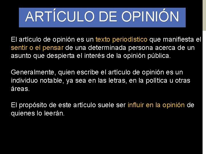 ARTÍCULO DE OPINIÓN El artículo de opinión es un texto periodístico que manifiesta el