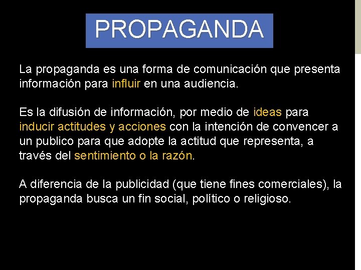 PROPAGANDA La propaganda es una forma de comunicación que presenta información para influir en