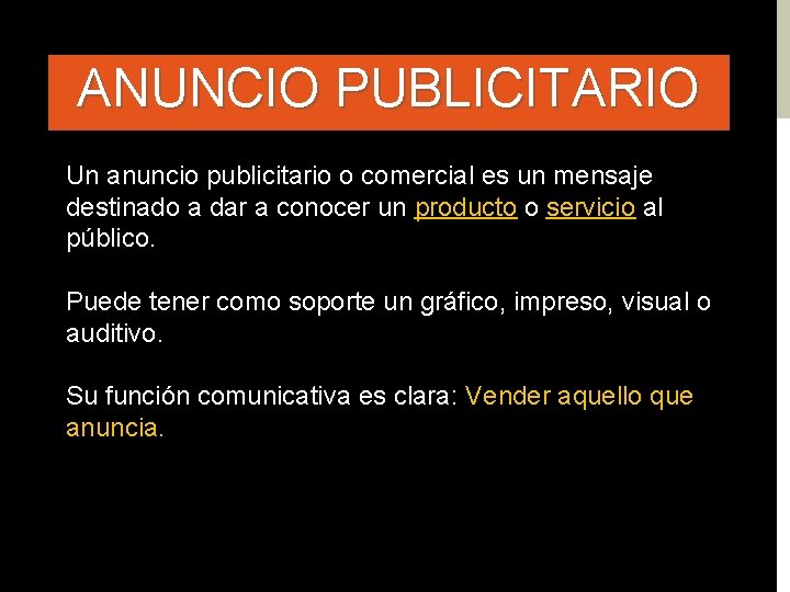 ANUNCIO PUBLICITARIO Un anuncio publicitario o comercial es un mensaje destinado a dar a