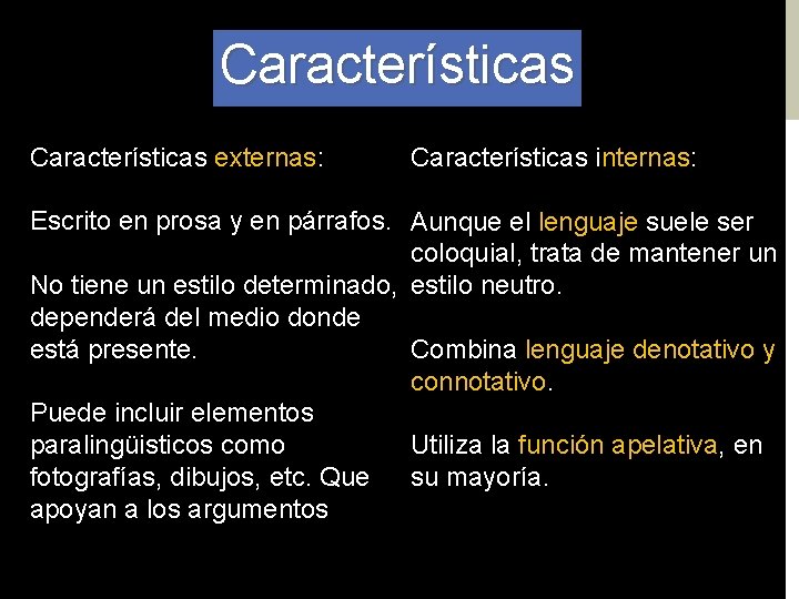 Características externas: Características internas: Escrito en prosa y en párrafos. Aunque el lenguaje suele