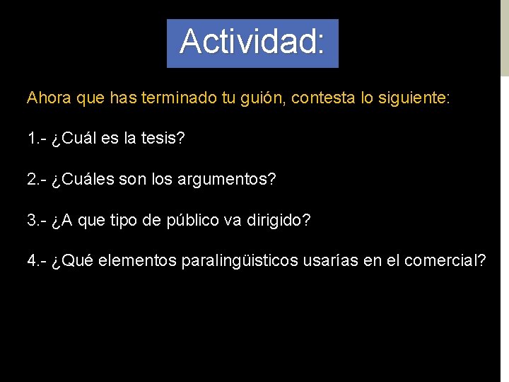 Actividad: Ahora que has terminado tu guión, contesta lo siguiente: 1. - ¿Cuál es