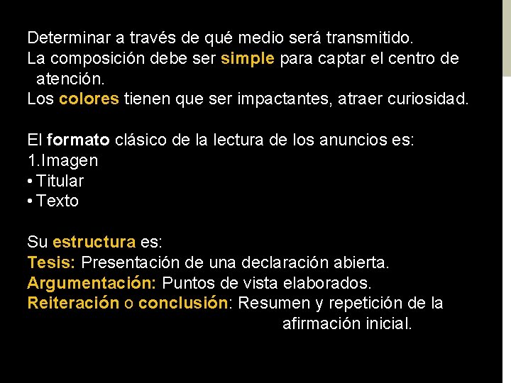 Determinar a través de qué medio será transmitido. La composición debe ser simple para