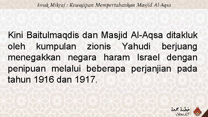 Kini Baitulmaqdis dan Masjid Al-Aqsa ditakluk oleh kumpulan zionis Yahudi berjuang menegakkan negara haram