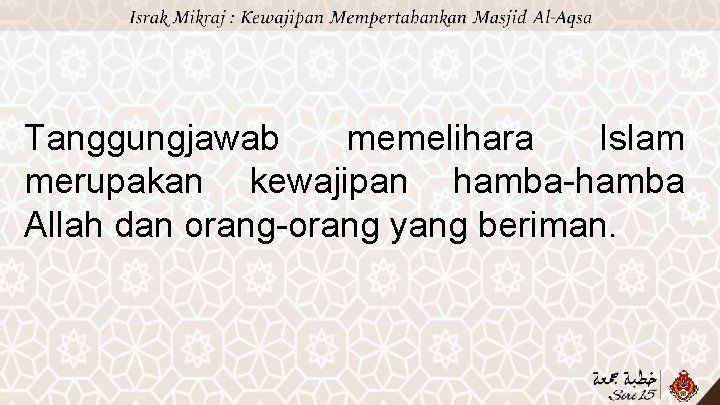 Tanggungjawab memelihara Islam merupakan kewajipan hamba-hamba Allah dan orang-orang yang beriman. 