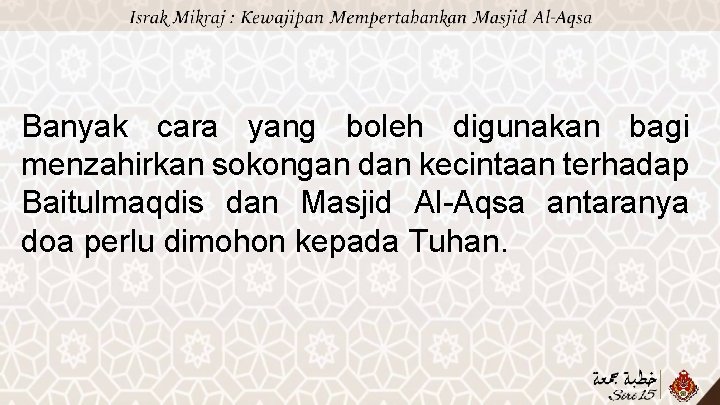 Banyak cara yang boleh digunakan bagi menzahirkan sokongan dan kecintaan terhadap Baitulmaqdis dan Masjid