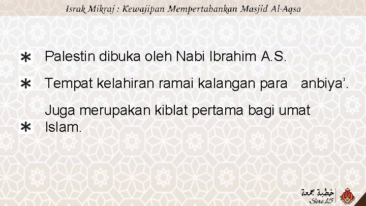 Palestin dibuka oleh Nabi Ibrahim A. S. Tempat kelahiran ramai kalangan para anbiya’. Juga