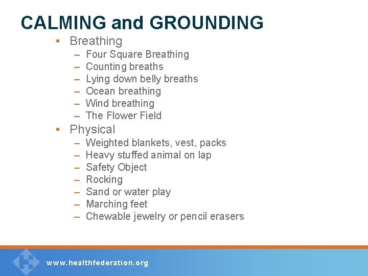 CALMING and GROUNDING • Breathing – – – Four Square Breathing Counting breaths Lying