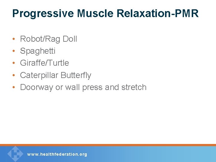 Progressive Muscle Relaxation-PMR • • • Robot/Rag Doll Spaghetti Giraffe/Turtle Caterpillar Butterfly Doorway or