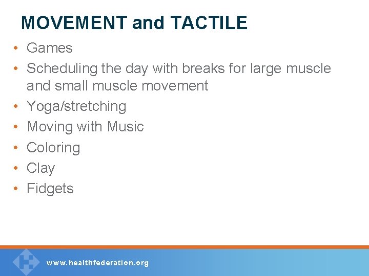 MOVEMENT and TACTILE • Games • Scheduling the day with breaks for large muscle