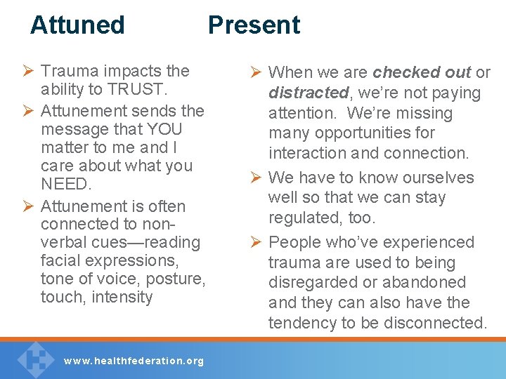 Attuned Ø Trauma impacts the ability to TRUST. Ø Attunement sends the message that