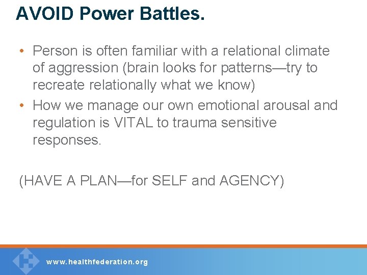 AVOID Power Battles. • Person is often familiar with a relational climate of aggression