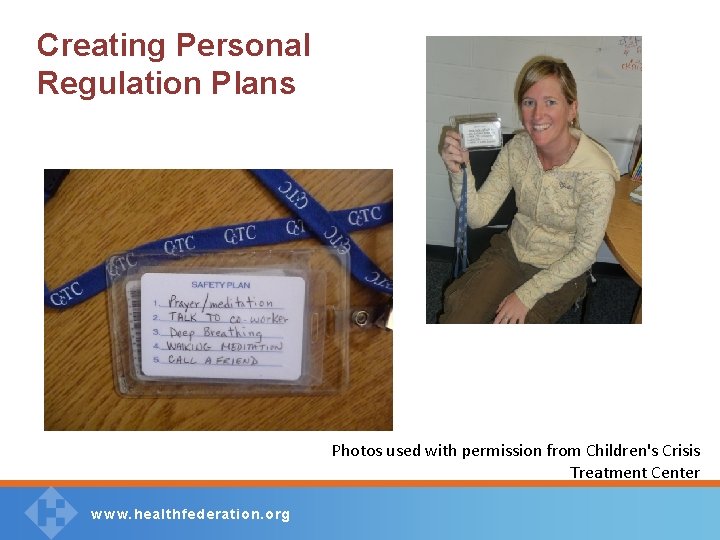 Creating Personal Regulation Plans Photos used with permission from Children's Crisis Treatment Center w