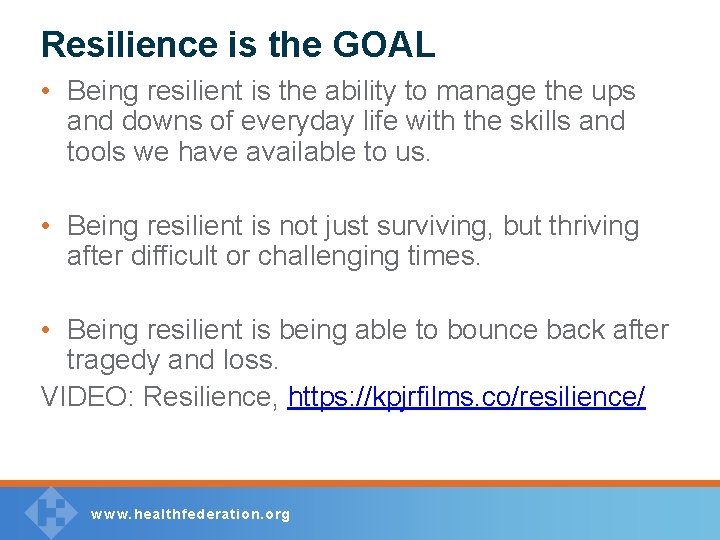 Resilience is the GOAL • Being resilient is the ability to manage the ups