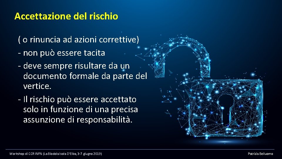 Accettazione del rischio ( o rinuncia ad azioni correttive) - non può essere tacita