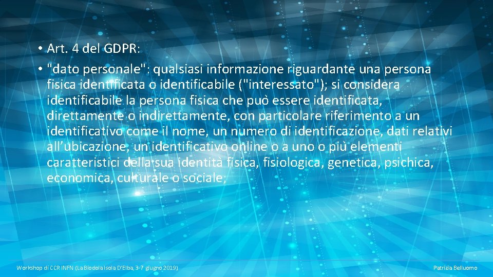  • Art. 4 del GDPR: • "dato personale": qualsiasi informazione riguardante una persona