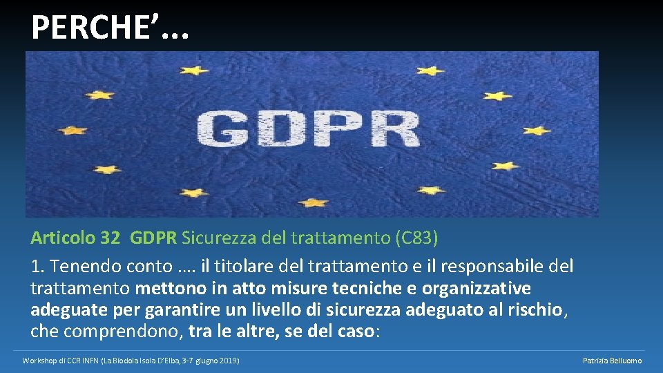 PERCHE’. . . Articolo 32 GDPR Sicurezza del trattamento (C 83) 1. Tenendo conto