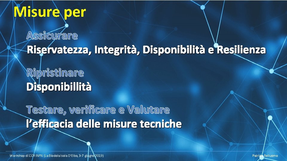 Misure per Assicurare Riservatezza, Integrità, Disponibilità e Resilienza Ripristinare Disponibillità Testare, verificare e Valutare