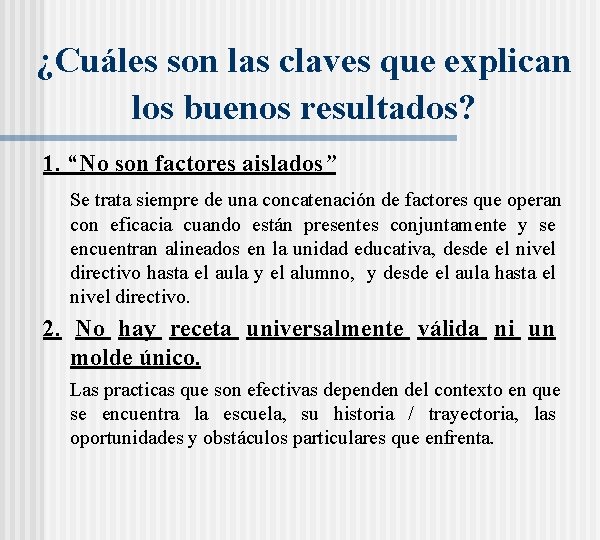 ¿Cuáles son las claves que explican los buenos resultados? 1. “No son factores aislados”