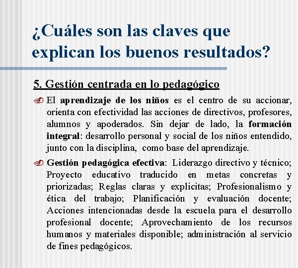 ¿Cuáles son las claves que explican los buenos resultados? 5. Gestión centrada en lo