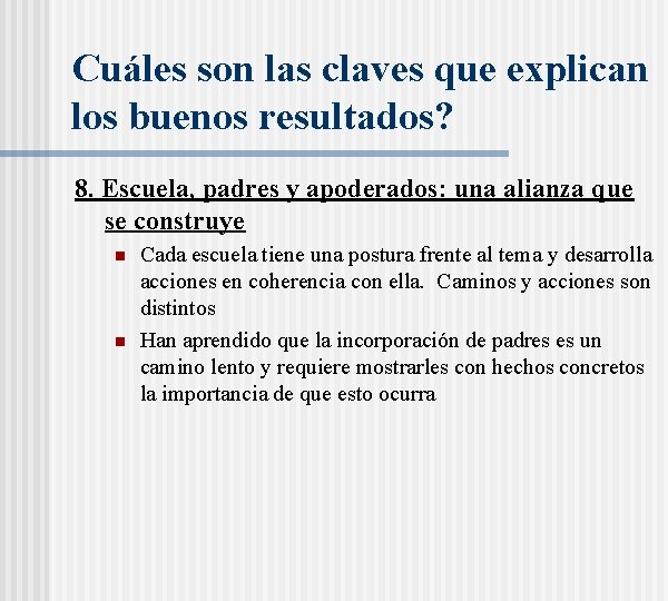 Cuáles son las claves que explican los buenos resultados? 8. Escuela, padres y apoderados: