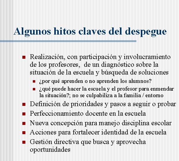 Algunos hitos claves del despegue n Realización, con participación y involucramiento de los profesores,