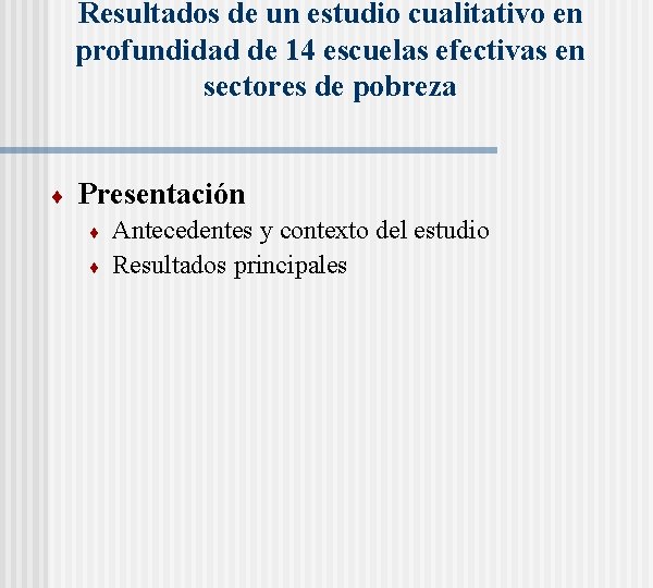 Resultados de un estudio cualitativo en profundidad de 14 escuelas efectivas en sectores de