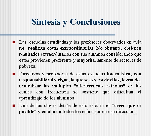 Síntesis y Conclusiones n Las escuelas estudiadas y los profesores observados en aula no