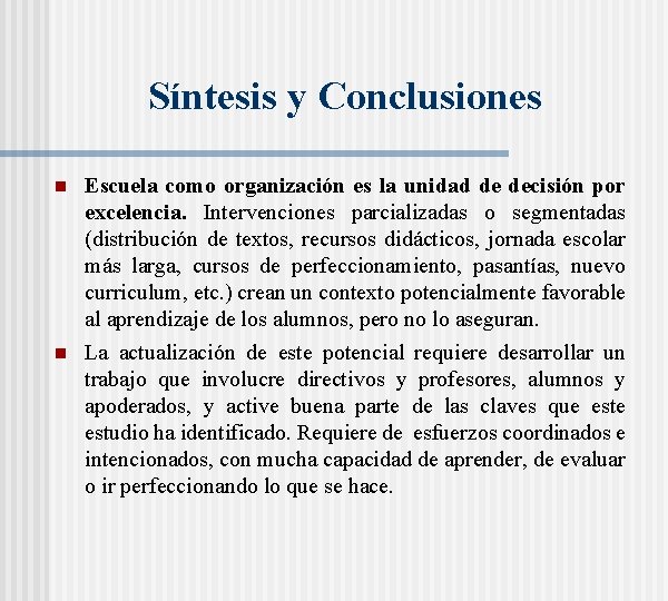 Síntesis y Conclusiones n n Escuela como organización es la unidad de decisión por