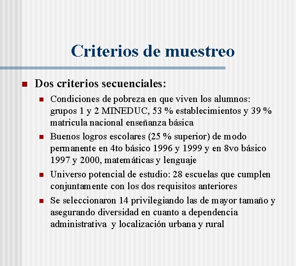 Criterios de muestreo n Dos criterios secuenciales: n n Condiciones de pobreza en que