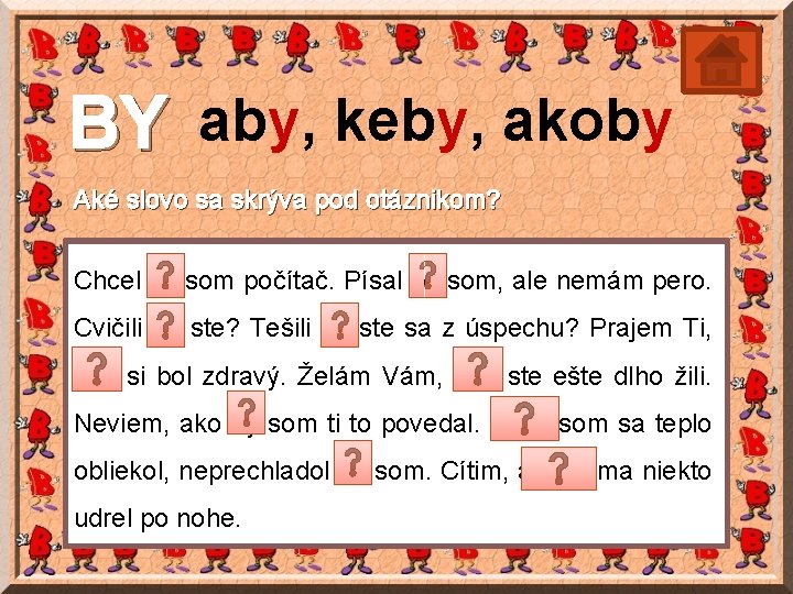 BY aby, keby, akoby Aké slovo sa skrýva pod otáznikom? Chcel by som počítač.