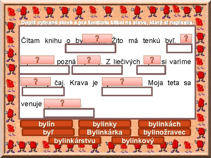 Dopíš vybrané slová a pre kontrolu klikni na slovo, ktoré si napísal/a. Čítam knihu